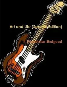 «Art and Life (Special Edition)» by Dametrius Bedgood