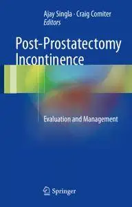 Post-Prostatectomy Incontinence: Evaluation and Management