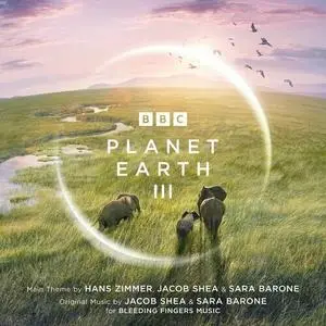 Hans Zimmer, Jacob Shea, Sara Barone - Planet Earth III (Original Television Soundtrack) (2023)