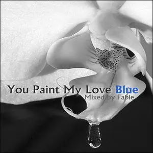 You Paint My Love Blue - Mixed by Fable (2009)