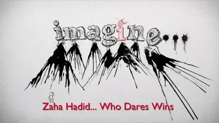 BBC Imagine - Zaha Hadid: Who Dares Wins (2013)