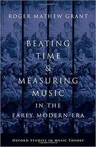 Beating Time and Measuring Music in the Early Modern Era