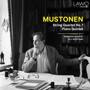 Olli Mustonen & Engegård Quartet - Mustonen: String Quartet No. 1 & Piano Quintet (2022)