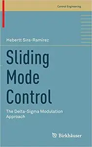 Sliding Mode Control: The Delta-Sigma Modulation Approach  Ed 201