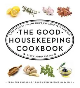 The Good Housekeeping Cookbook: 1,275 Recipes from America's Favorite Test Kitchen (Repost)