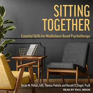 Sitting Together: Essential Skills for Mindfulness-Based Psychotherapy [Audiobook] (Repost)