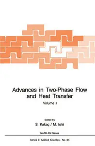 "Advances in Two-Phase Flow and Heat Transfer: Fundamentals and Applications. Volume II" ed. by S. Kakaç, and M. Ishii
