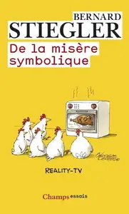 Bernard Stiegler, "De la misère symbolique"