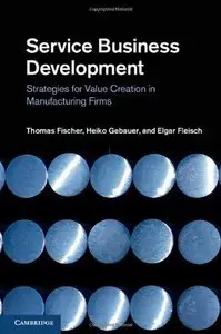 Service Business Development: Strategies for Value Creation in Manufacturing Firms (repost)