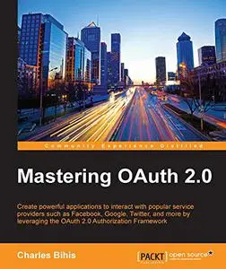 Mastering OAuth 2.0 (Repost)