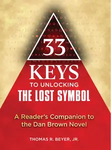 33 Keys to Unlocking The Lost Symbol: A Reader's Companion to the Dan Brown Novel