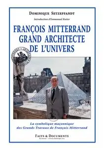 Dominique Setzepfandt, "François Mitterrand grand architecte de l'univers"