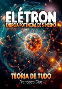 Elétron Energia Potencial de Si Mesmo: Teoria de Tudo (Portuguese Edition)