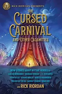 The Cursed Carnival and Other Calamities: New Stories About Mythic Heroes