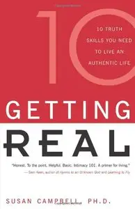 Getting Real: Ten Truth Skills You Need to Live an Authentic Life 