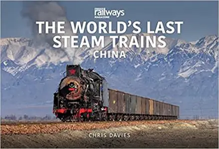 The World's Last Steam Trains: China