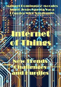"Internet of Things: New Trends, Challenges and Hurdles" ed. by Manuel Dominguez-Morales,et al.