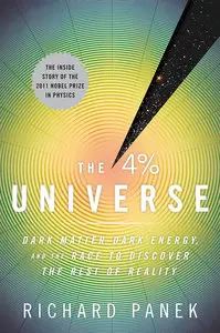 The 4 Percent Universe: Dark Matter, Dark Energy, and the Race to Discover the Rest of Reality (Repost)