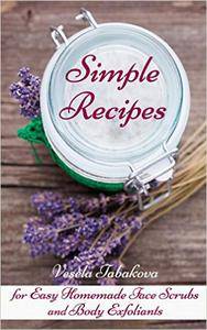 Simple Recipes for Easy Homemade Face Scrubs and Body Exfoliants