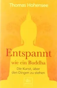 Entspannt wie ein Buddha: Die Kunst, über den Dingen zu stehen