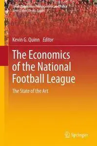 The Economics of the National Football League: The State of the Art (Sports Economics, Management and Policy)(Repost)