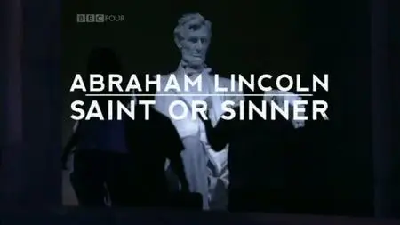 BBC - Abraham Lincoln: Saint or Sinner (2011)