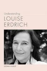 Understanding Louise Erdrich