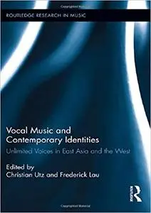 Vocal Music and Contemporary Identities: Unlimited Voices in East Asia and the West