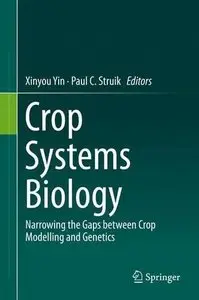 Crop Systems Biology: Narrowing the gaps between crop modelling and genetics  