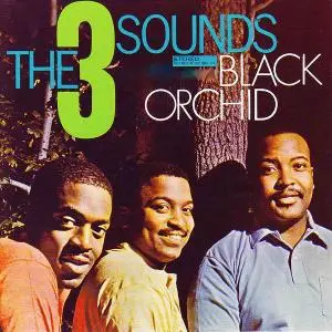 The Three Sounds - Black Orchid (1962/2020) [Official Digital Download]