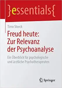 Freud heute: Zur Relevanz der Psychoanalyse: Ein Überblick für psychologische und ärztliche Psychotherapeuten (Repost)