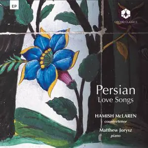 Hamish McLaren & Matthew Jorysz - Persian Love Songs (EP) (2021) [Official Digital Download 24/96]