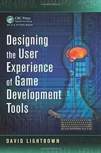 Designing the User Experience of Game Development Tools (repost)