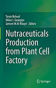 Nutraceuticals Production from Plant Cell Factory