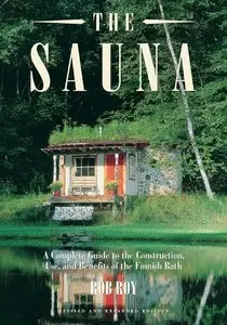 The Sauna: A Complete Guide to the Construction, Use, and Benefits of the Finnish Bath, 2nd Edition