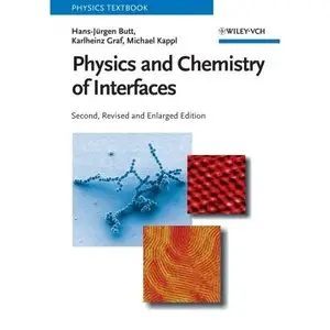Physics and Chemistry of Interfaces (Physics Textbook) by Hans-Jürgen Butt 