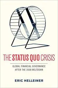 The Status Quo Crisis: Global Financial Governance After the 2008 Meltdown
