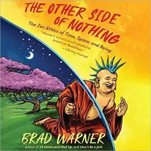 The Other Side of Nothing: The Zen Ethics of Time, Space, and Being [Audiobook]
