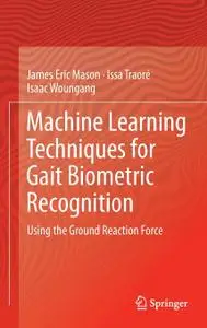 Machine Learning Techniques for Gait Biometric Recognition: Using the Ground Reaction Force