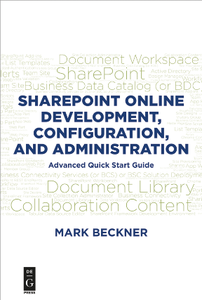 SharePoint Online Development, Configuration, and Administration : Advanced Quick Start Guide