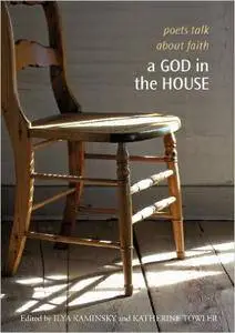 A God in the House: Poets Talk About Faith