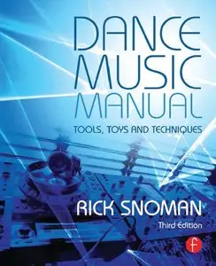 Dance Music Manual: Tools, Toys, and Techniques, 3 edition (repost)