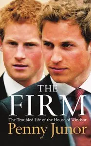 The Firm: The Troubled Life of the House of Windsor