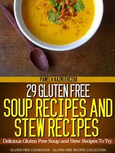 29 Gluten Free Soup Recipes and Stew Recipes - Delicious Gluten Free Soup and Stew Recipes To Try (repost)