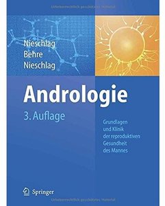 Andrologie: Grundlagen und Klinik der reproduktiven Gesundheit des Mannes (Auflage: 3)