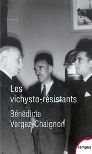 Bénédicte Vergez-Chaignon, "Les vichysto-résistants"