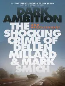 Dark Ambition: The Shocking Crime of Dellen Millard and Mark Smich