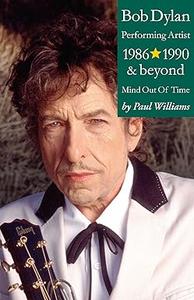 Bob Dylan: Performing Artist 1986 - 1990 & Beyond Mind; Out of Time