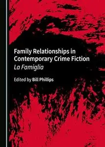 Family Relationships in Contemporary Crime Fiction: La Famiglia