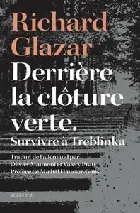 Derrière la clôture verte : Survivre à Treblinka - Richard Glazar